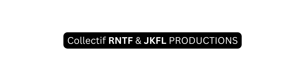 Collectif RNTF JKFL PRODUCTIONS